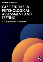 Case Studies in Psychological Assessment and Testing : A Classification Approach