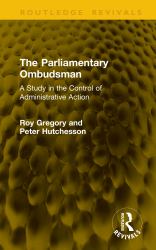The Parliamentary Ombudsman : A Study in the Control of Administrative Action
