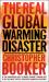 The Real Global Warming Disaster : Is the Obsession with 'Climate Change' Turning Out to Be the Most Costly Scientific Blunder in History?