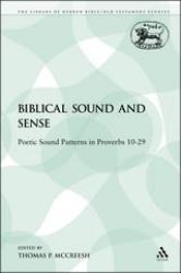 Biblical Sound and Sense : Poetic Sound Patterns in Proverbs 10-29