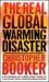 Real Global Warming Disaster : Is the Obsession with 'Climate Change' Turning Out to Be the Most Costly Scientific Blunder in History?