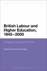 British Labour and Higher Education, 1945 To 2000 : Ideologies, Policies and Practice