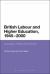 British Labour and Higher Education, 1945 To 2000 : Ideologies, Policies and Practice