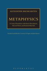 Metaphysics : A Critical Translation with Kant's Elucidations, Selected Notes, and Related Materials