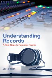 Understanding Records : A Field Guide to Recording Practice
