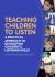 Teaching Children to Listen : A Practical Approach to Developing Children's Listening Skills Teaching Children to Listen : A Practical Approach to Developing Children's Listening Skills