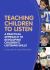 Teaching Children to Listen Teaching Children to Listen