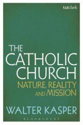 The Catholic Church : Nature, Reality and Mission