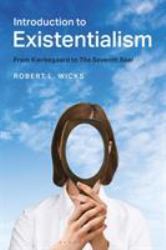 Introduction to Existentialism : From Kierkegaard to the Seventh Seal