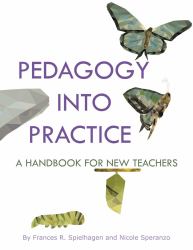 Pedagogy into Practice : A Handbook for New Teachers