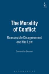 The Morality of Conflict : Reasonable Disagreement and the Law