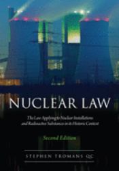 Nuclear Law : The Law Applying to Nuclear Installations and Radioactive Substances in Its Historic Context