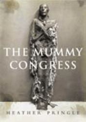 The Mummy Congress : Science, Obsession, and the Everlasting Dead