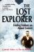The Lost Explorer : Finding Mallory on Mount Everest The Lost Explorer : Finding Mallory on Mount Everest