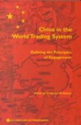 China in the World Trading System : Defining the Principles of Engagement