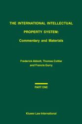 The International Intellectual Property System : Commentary and Materials