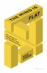 The Mind Is Flat : The Illusion of Mental Depth and the Improvised Mind