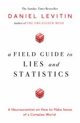 A Field Guide to Lies : Critical Thinking in the Information Age