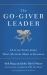 The Go-Giver Leader : A Little Story about What Matters Most in Business
