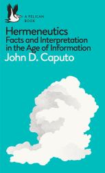 A Pelican Book: Hermeneutics : Facts and Interpretation in the Age of Information