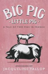 Big Pig, Little Pig : A Tale of Two Pigs in France