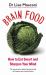 Brain Food : The Surprising Science of Eating for Cognitive Power Brain Food : The Surprising Science of Eating for Cognitive Power