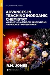 Advances in Teaching Inorganic Chemistry, Volume 1 : Classroom Innovations and Faculty Development