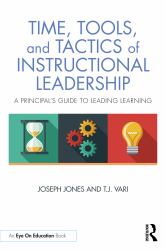 Time, Tools, and Tactics of Instructional Leadership : A Principal's Guide to Leading Learning