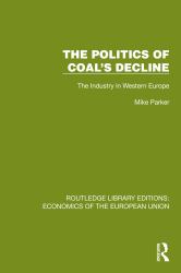 The Politics of Coal's Decline : The Industry in Western Europe