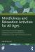 Mindfulness and Relaxation Activities for All Ages : Sixty Fun and Engaging Evidence-Based Visualisations, Meditations and Self-Awareness Games