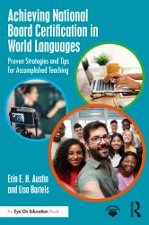Achieving National Board Certification in World Languages : Proven Strategies and Tips for Accomplished Teaching