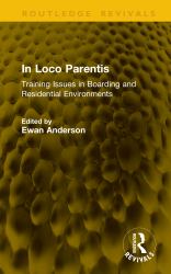 In Loco Parentis : Training Issues in Boarding and Residential Environments
