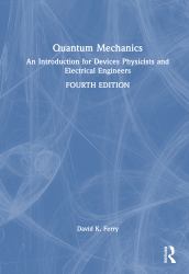 Quantum Mechanics : An Introduction for Devices Physicists and Electrical Engineers