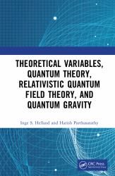 Theoretical Variables, Quantum Theory, Relativistic Quantum Field Theory, and Quantum Gravity
