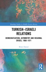 Turkish-Israeli Relations : Democratization, Asymmetry and Regional Crises, 1960-1971