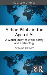 Airline Pilots in the Age of AI : A Global Study of Work, Safety and Technology