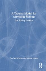 A Trauma Model for Assessing Siblings : The Sibling Paradox