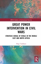 Great Power Intervention in Civil Wars : Strategic Denial of Rivals in the Middle East and North Africa