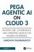 Pega Agentic AI on Cloud 3 : Architecture, Governance, and Operating Models for Modern Enterprises