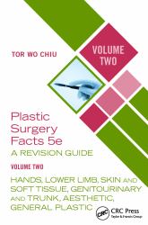 Plastic Surgery Facts: a Revision Guide Volume Two : Hands, Lower Limb, Skin and Soft Tissue, Genitourinary and Trunk, Aesthetic, General Plastic
