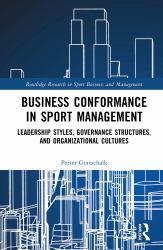 Business Conformance in Sport Management : Leadership Styles, Governance Structures, and Organizational Cultures