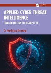 Applied Cyber Threat Intelligence : From Detection to Disruption