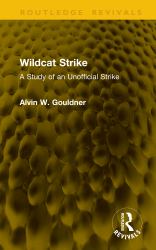 Wildcat Strike : A Study of an Unofficial Strike