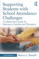 Supporting Students with School Attendance Challenges : A Collaborative Guide for Educators, Families and Therapists