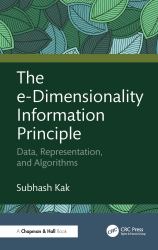 The e-Dimensionality Information Principle : Information, Representation, and Algorithms