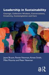 Leadership in Sustainability : Courage, Collective Wisdom, Conversations, Creativity, Contemplation and Care