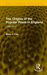 The Origins of the Popular Press in England : 1855-1914