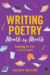 Writing Poetry Month by Month : Inspiring the Poet in All Students