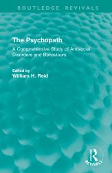 The Psychopath : A Comprehensive Study of Antisocial Disorders and Behaviours