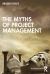 The Myths of Project Management